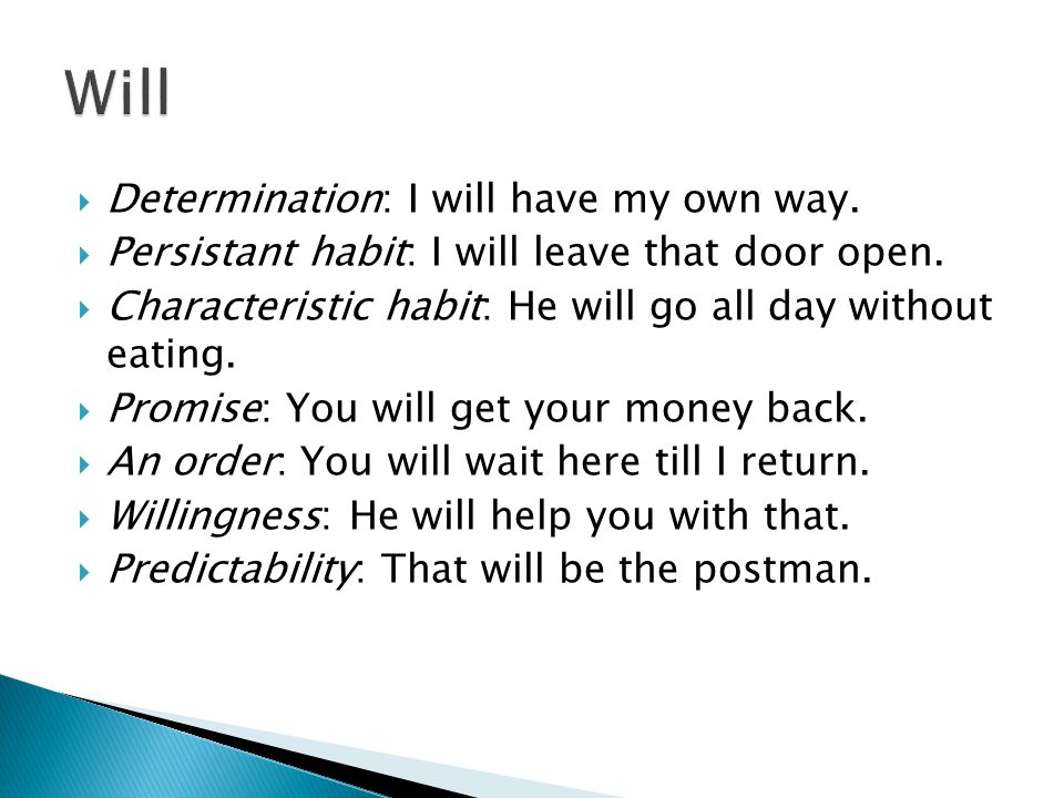  Determination: I will have my own way.  Persistant habit: I will leave that door open.