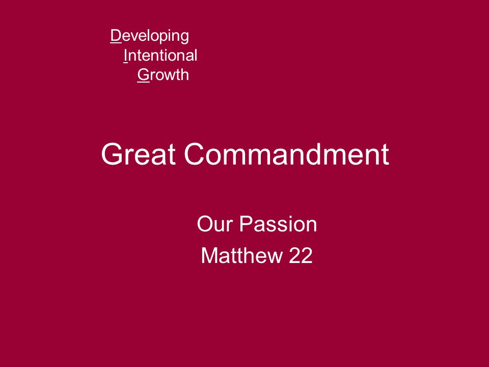 Great Commandment Our Passion Matthew 22 Developing Intentional Growth