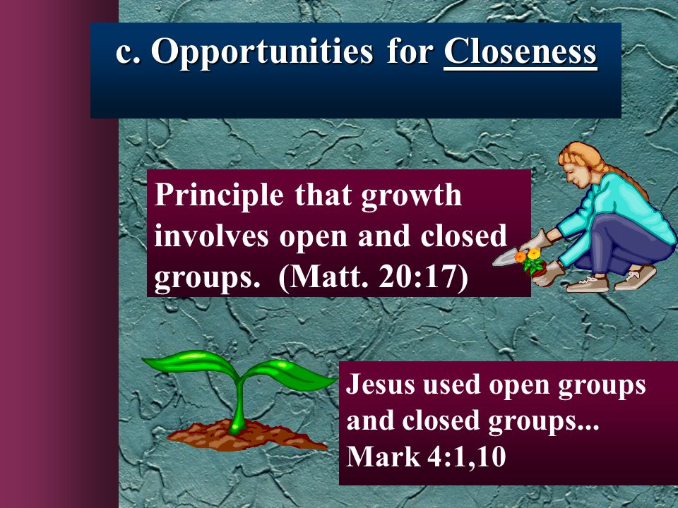 c. Opportunities for Closeness Principle that growth involves open and closed groups.