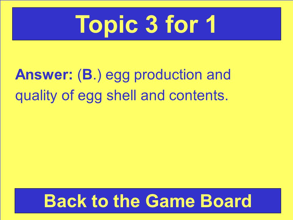 Answer: (B.) egg production and quality of egg shell and contents.