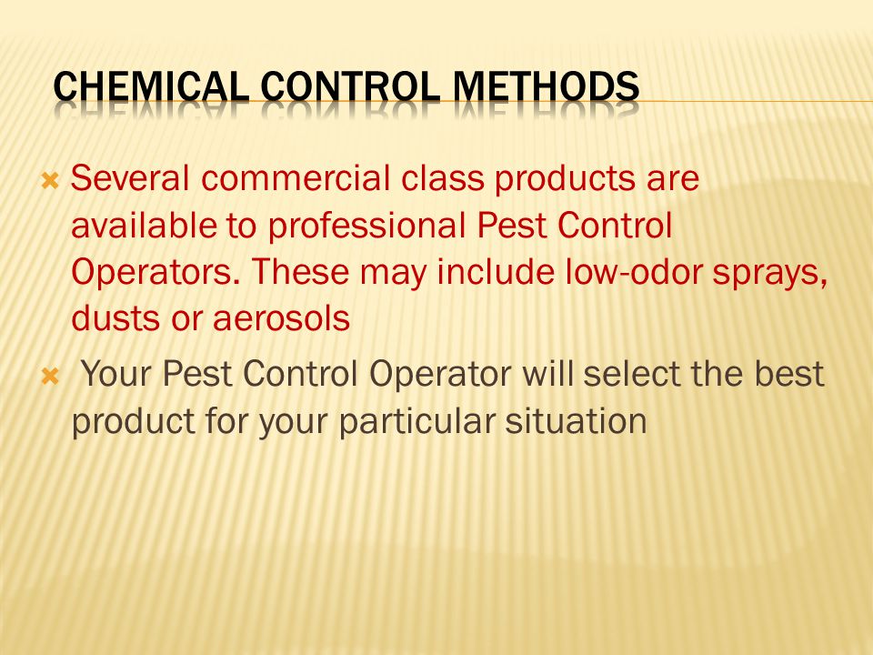  Several commercial class products are available to professional Pest Control Operators.