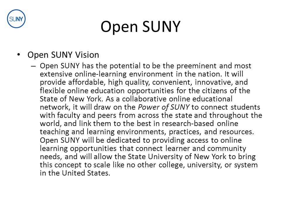 Open SUNY Open SUNY Vision – Open SUNY has the potential to be the preeminent and most extensive online-learning environment in the nation.