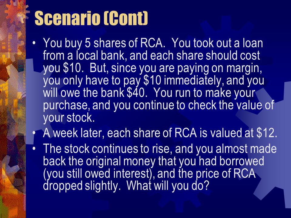 Scenario (Cont) You buy 5 shares of RCA.