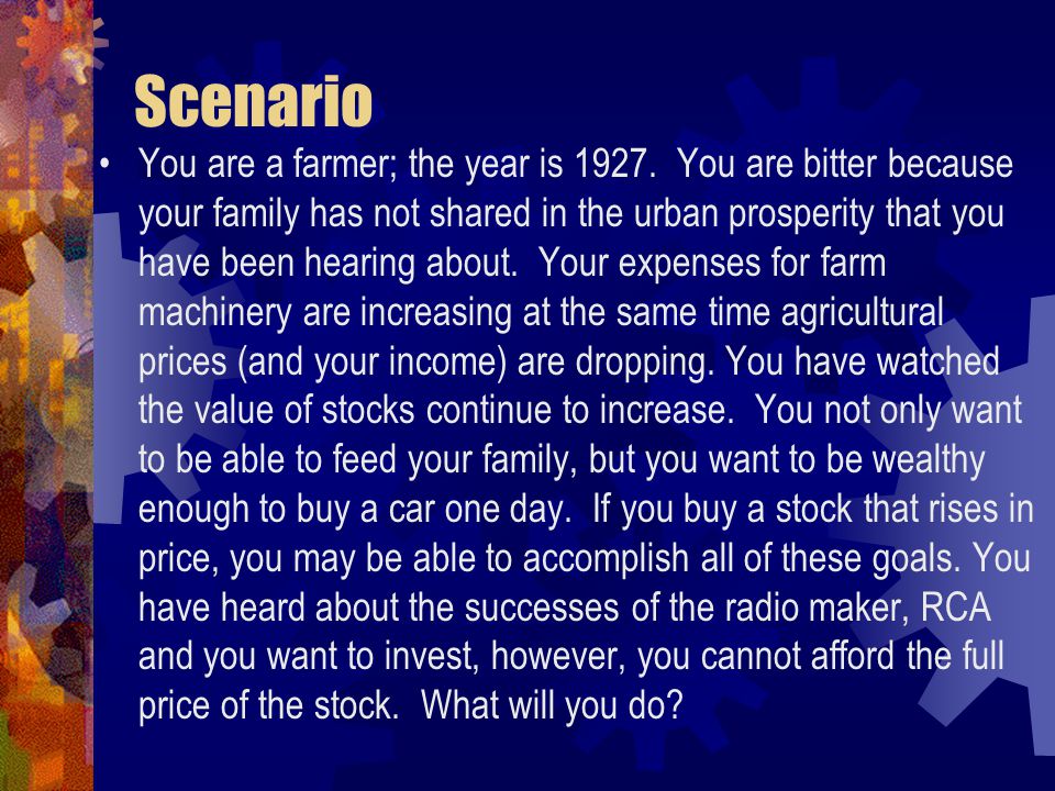 Scenario You are a farmer; the year is 1927.
