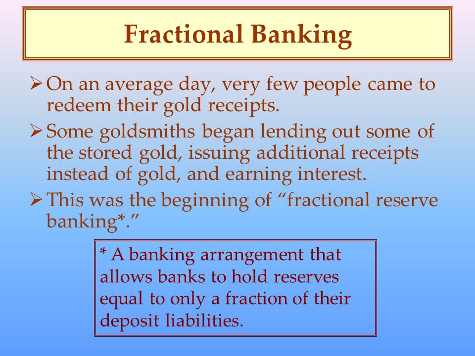 Fractional Banking  On an average day, very few people came to redeem their gold receipts.