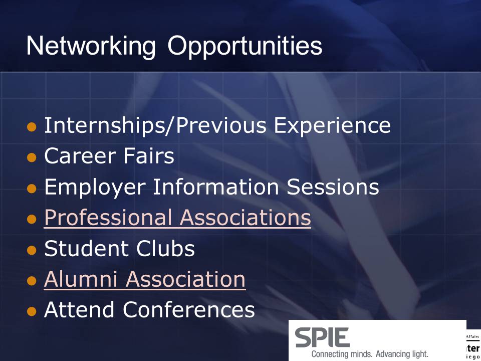 Networking Opportunities Internships/Previous Experience Career Fairs Employer Information Sessions Professional Associations Student Clubs Alumni Association Attend Conferences