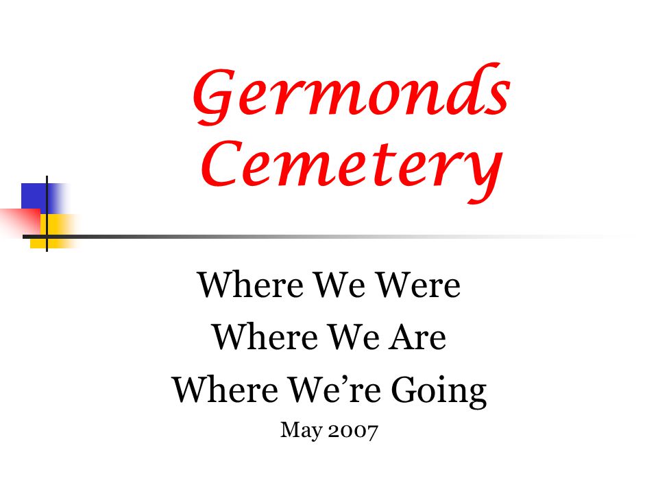 Germonds Cemetery Where We Were Where We Are Where We’re Going May 2007
