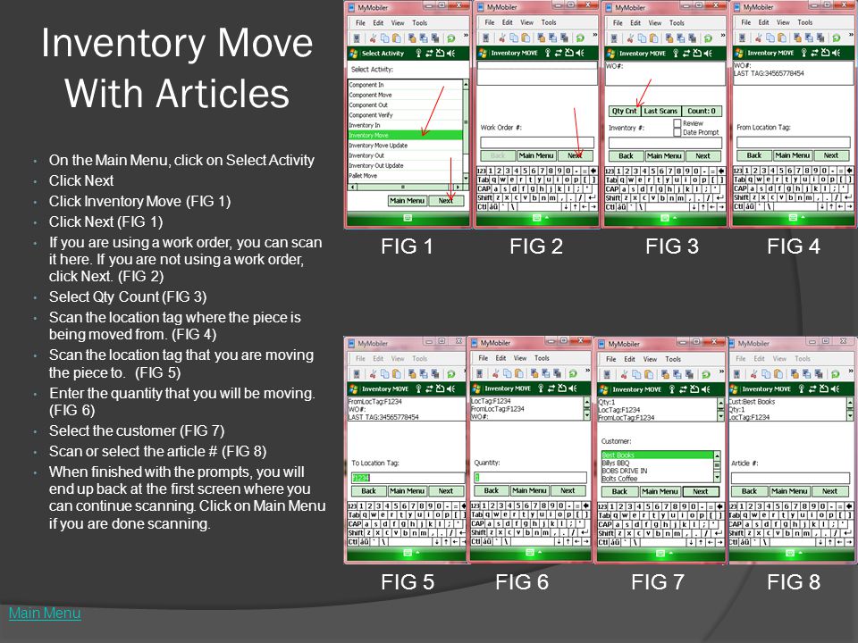 Inventory Move With Articles On the Main Menu, click on Select Activity Click Next Click Inventory Move (FIG 1) Click Next (FIG 1) If you are using a work order, you can scan it here.