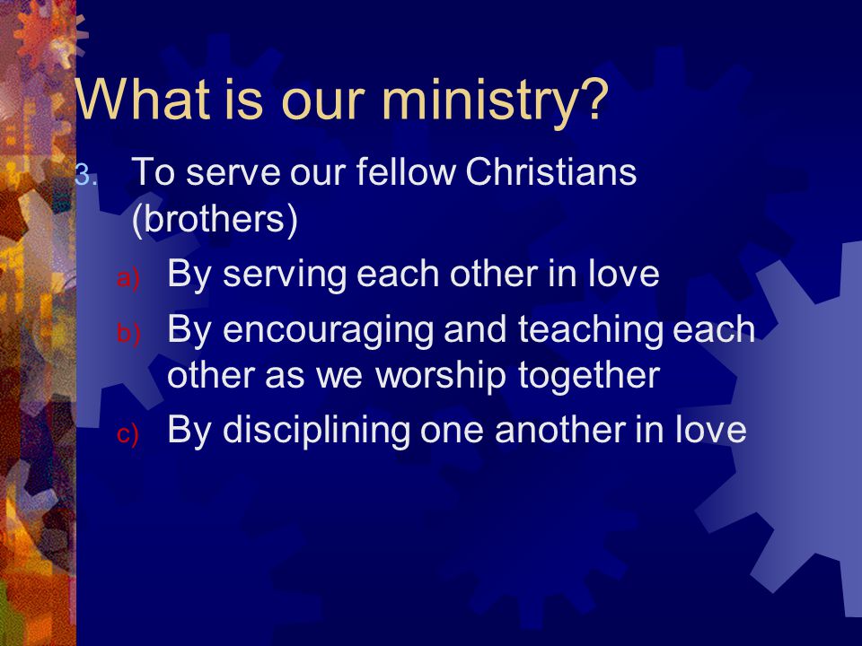 What is our ministry. 3.