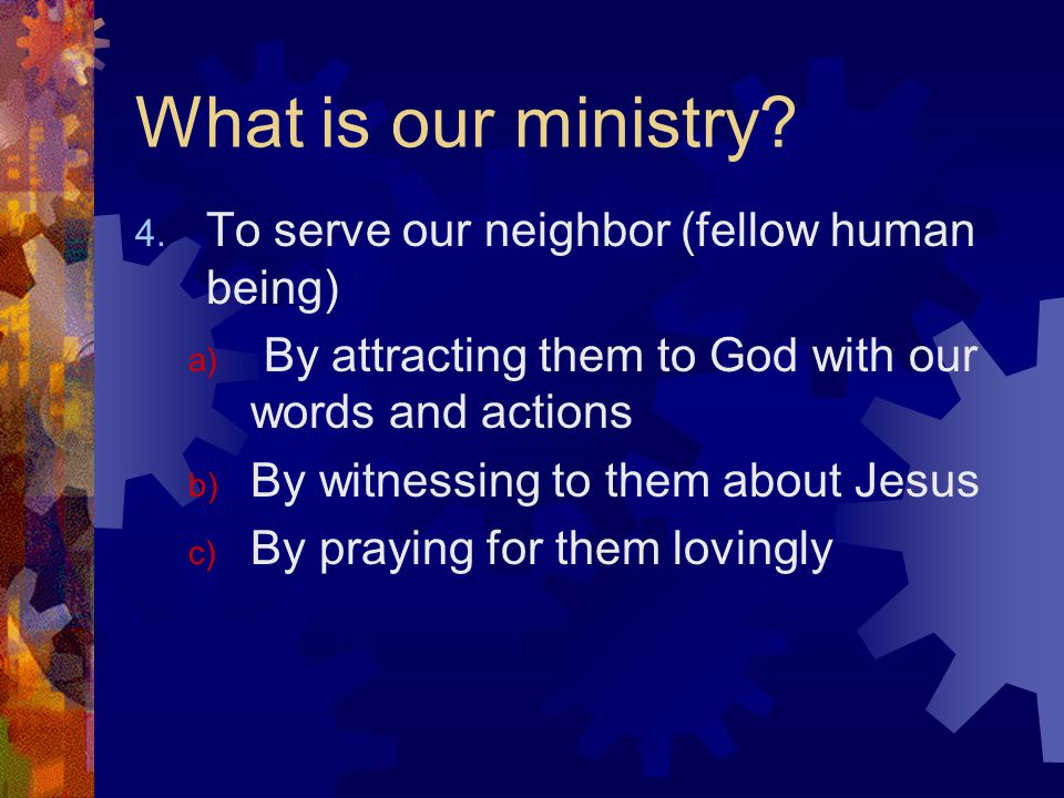 What is our ministry. 4.