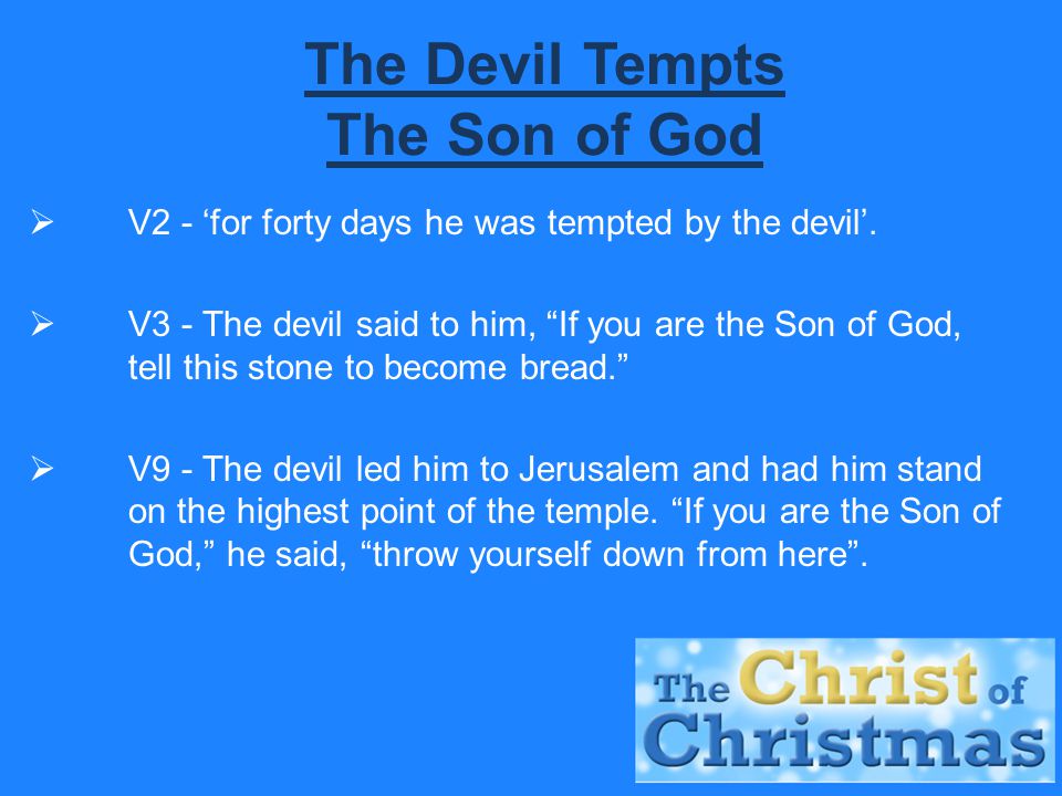 The Devil Tempts The Son of God  V2 - ‘for forty days he was tempted by the devil’.