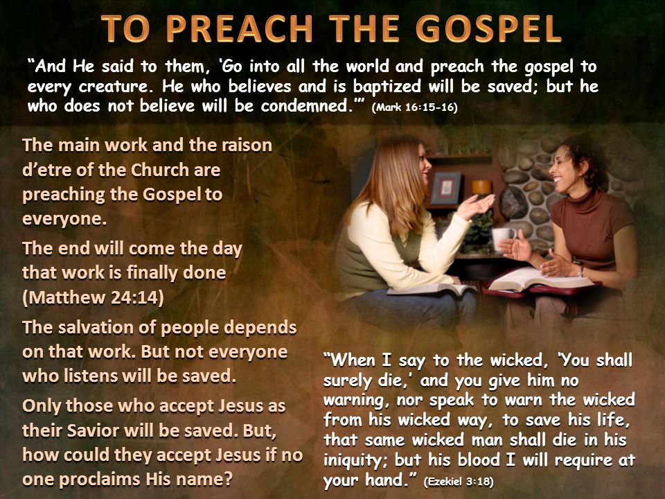 And He said to them, ‘Go into all the world and preach the gospel to every creature.
