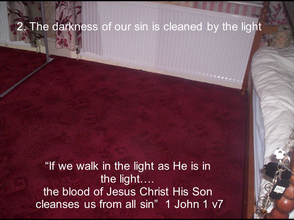 If we walk in the light as He is in the light….
