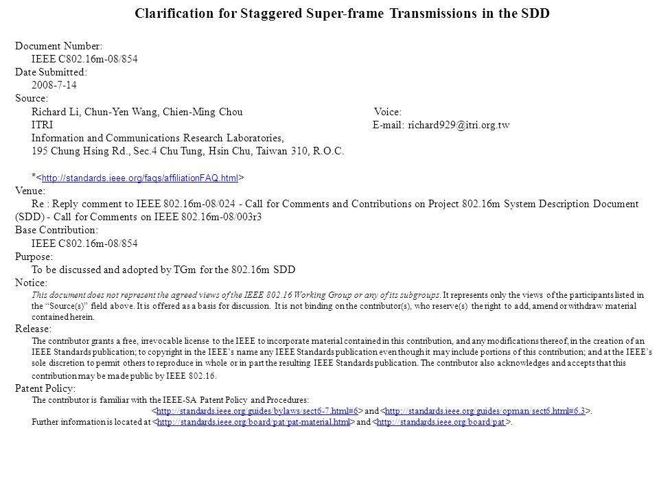 Clarification for Staggered Super-frame Transmissions in the SDD Document Number: IEEE C802.16m-08/854 Date Submitted: Source: Richard Li, Chun-Yen Wang, Chien-Ming Chou Voice: ITRI  Information and Communications Research Laboratories, 195 Chung Hsing Rd., Sec.4 Chu Tung, Hsin Chu, Taiwan 310, R.O.C.