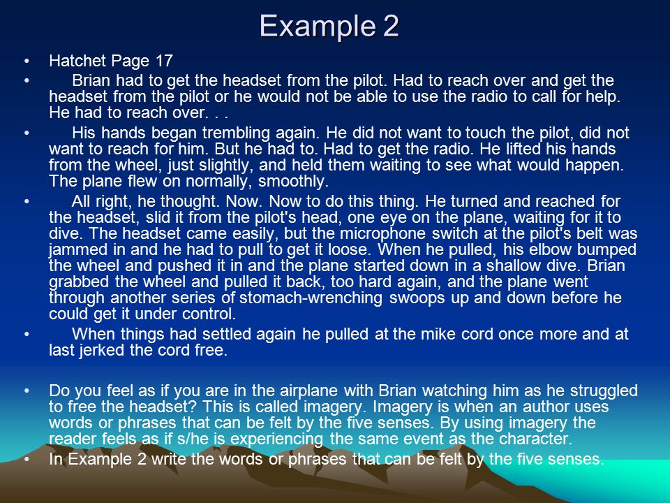 Hatchet Chapter 1 Objective-Use Context Clues to determine the meaning of  unfamiliar words Pg. 7 Brian took another look at the pilot, found him  rubbing. - ppt download