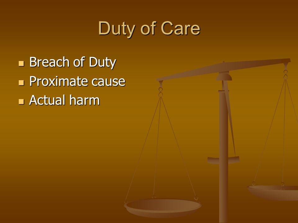 Duty of Care Breach of Duty Breach of Duty Proximate cause Proximate cause Actual harm Actual harm