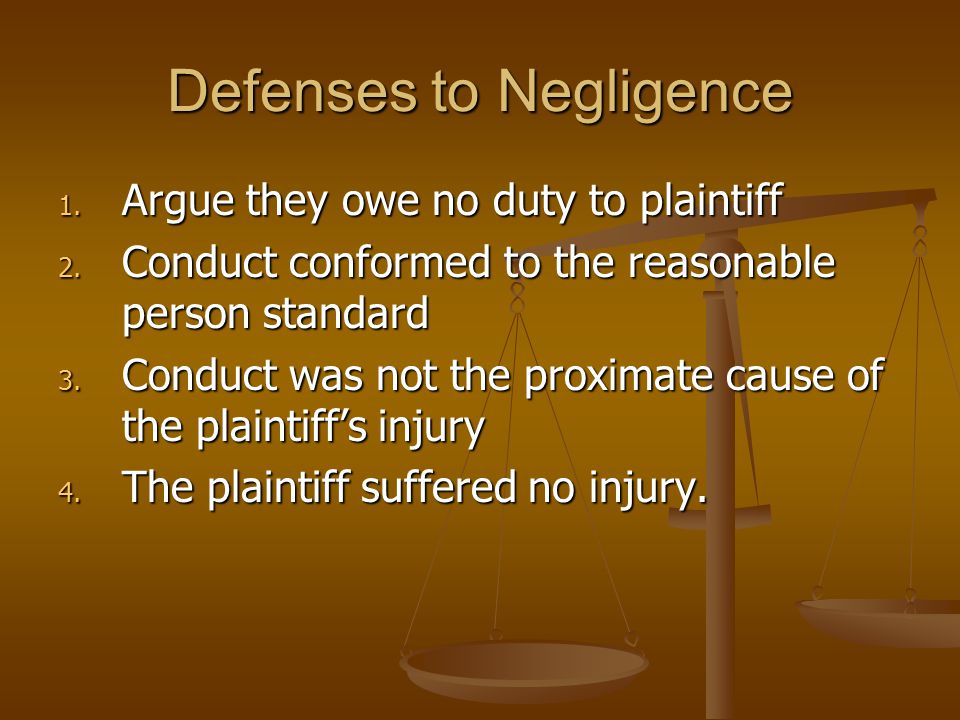 Defenses to Negligence 1. Argue they owe no duty to plaintiff 2.