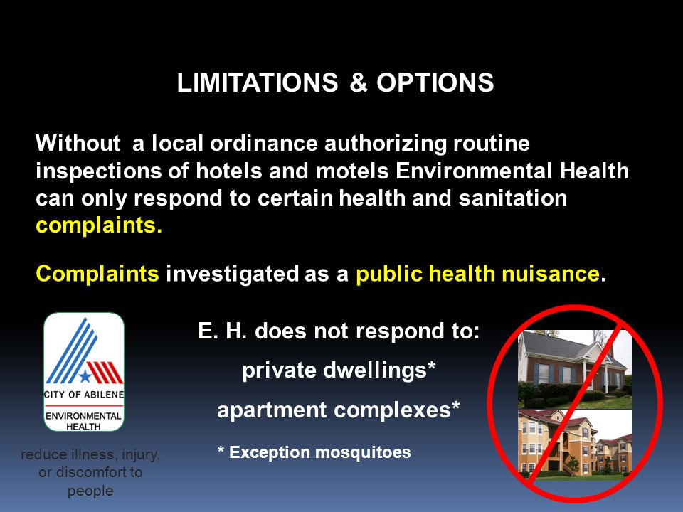 Without a local ordinance authorizing routine inspections of hotels and motels Environmental Health can only respond to certain health and sanitation complaints.