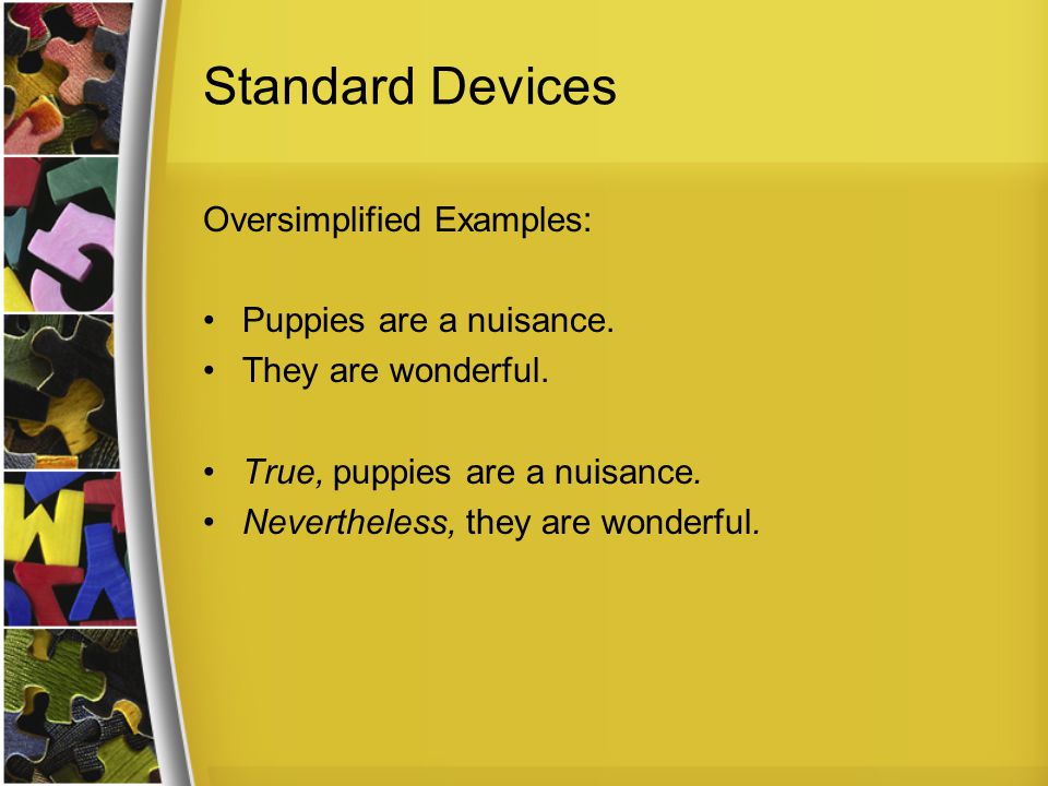 Standard Devices Oversimplified Examples: Puppies are a nuisance.