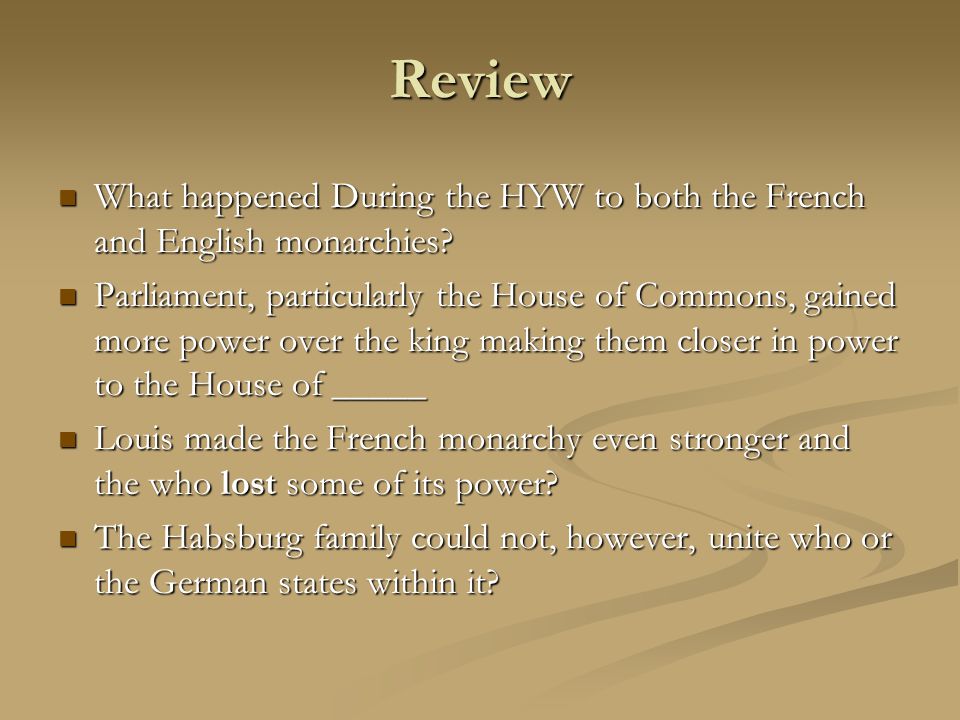 Review What happened During the HYW to both the French and English monarchies.