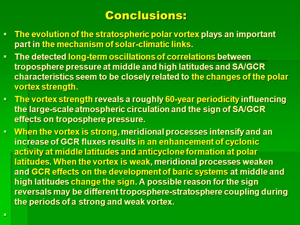 Conclusions:  The evolution of the stratospheric polar vortex plays an important part in the mechanism of solar-climatic links.