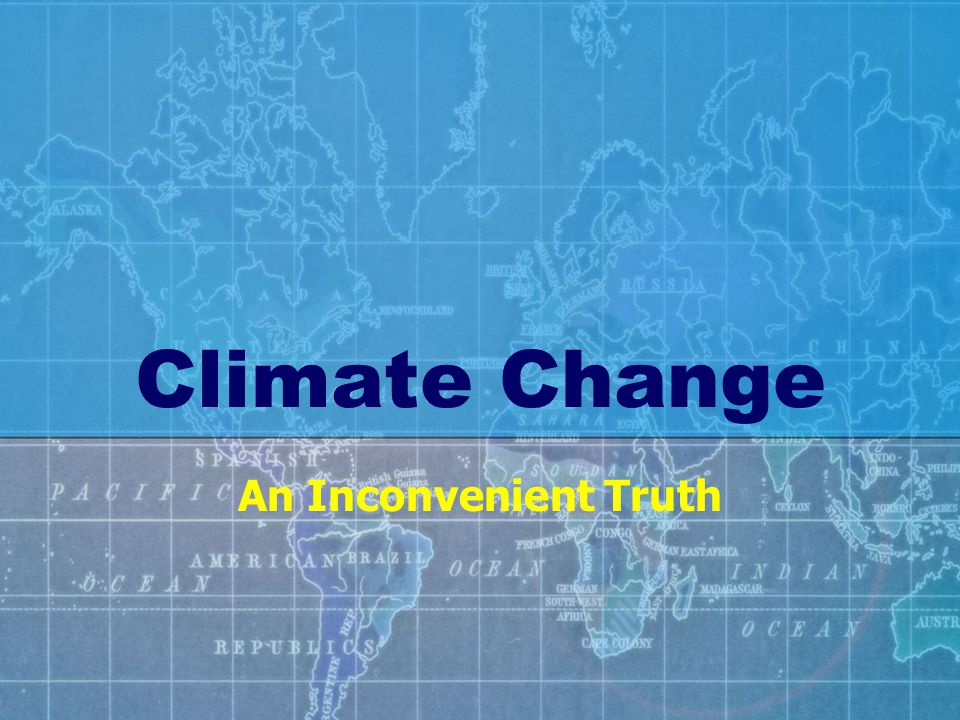 Climate Change An Inconvenient Truth