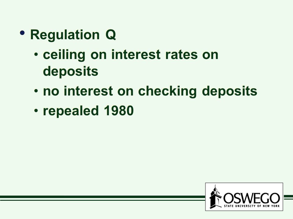 Regulation Q ceiling on interest rates on deposits no interest on checking deposits repealed 1980 Regulation Q ceiling on interest rates on deposits no interest on checking deposits repealed 1980