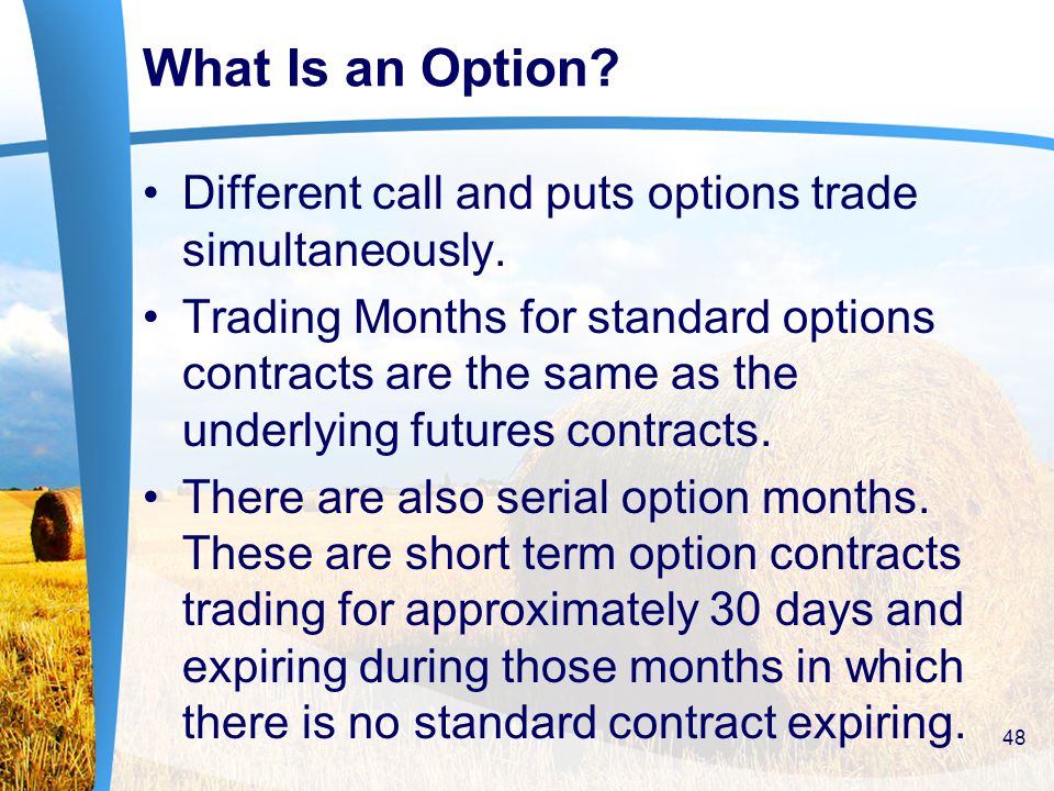 What Is an Option. Different call and puts options trade simultaneously.
