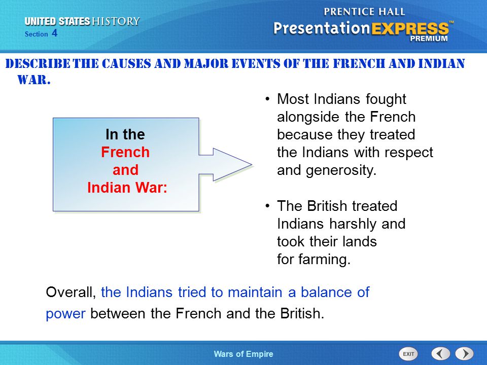 The Cold War BeginsWars of Empire Section 4 Overall, the Indians tried to maintain a balance of power between the French and the British.