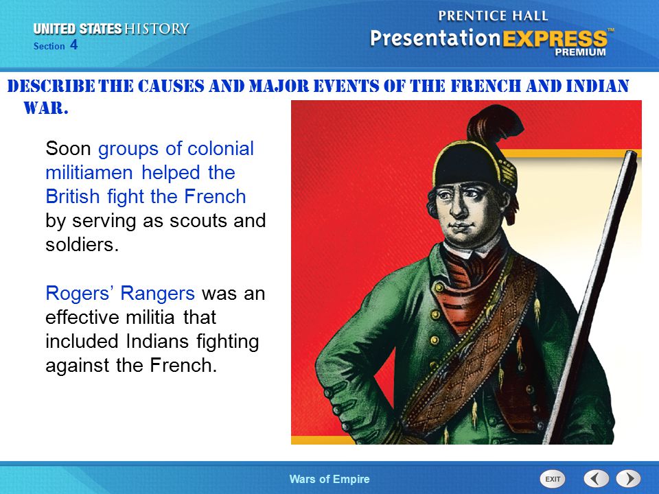The Cold War BeginsWars of Empire Section 4 Soon groups of colonial militiamen helped the British fight the French by serving as scouts and soldiers.