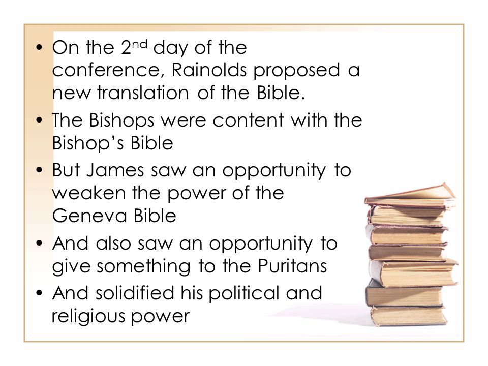 On the 2 nd day of the conference, Rainolds proposed a new translation of the Bible.