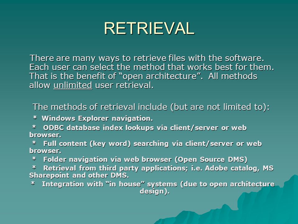 RETRIEVAL There are many ways to retrieve files with the software.