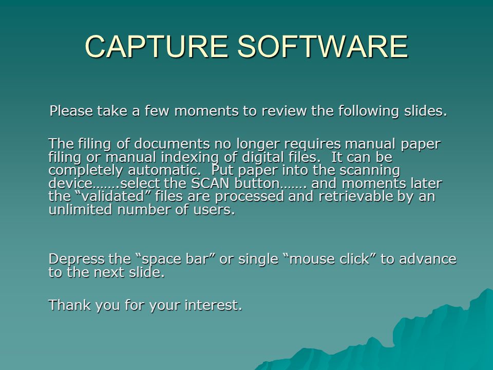 CAPTURE SOFTWARE Please take a few moments to review the following slides.