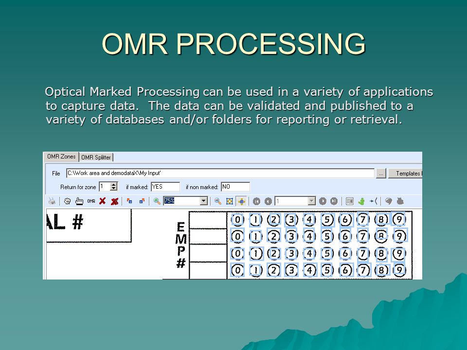 OMR PROCESSING Optical Marked Processing can be used in a variety of applications to capture data.