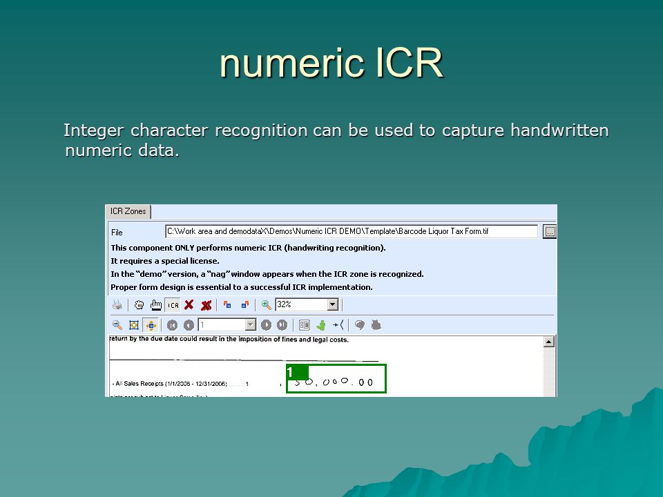 numeric ICR Integer character recognition can be used to capture handwritten numeric data.