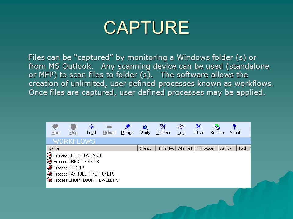 CAPTURE Files can be captured by monitoring a Windows folder (s) or from MS Outlook.