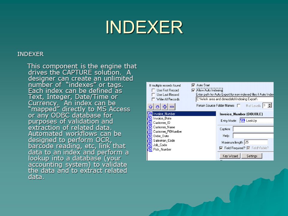 INDEXER INDEXER This component is the engine that drives the CAPTURE solution.
