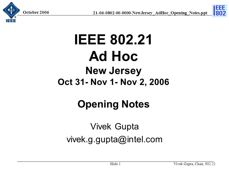 NewJersey_AdHoc_Opening_Notes.ppt October 2006 Vivek Gupta, Chair, Slide 1 IEEE Ad Hoc New Jersey Oct 31- Nov 1- Nov 2, 2006 Opening Notes Vivek Gupta