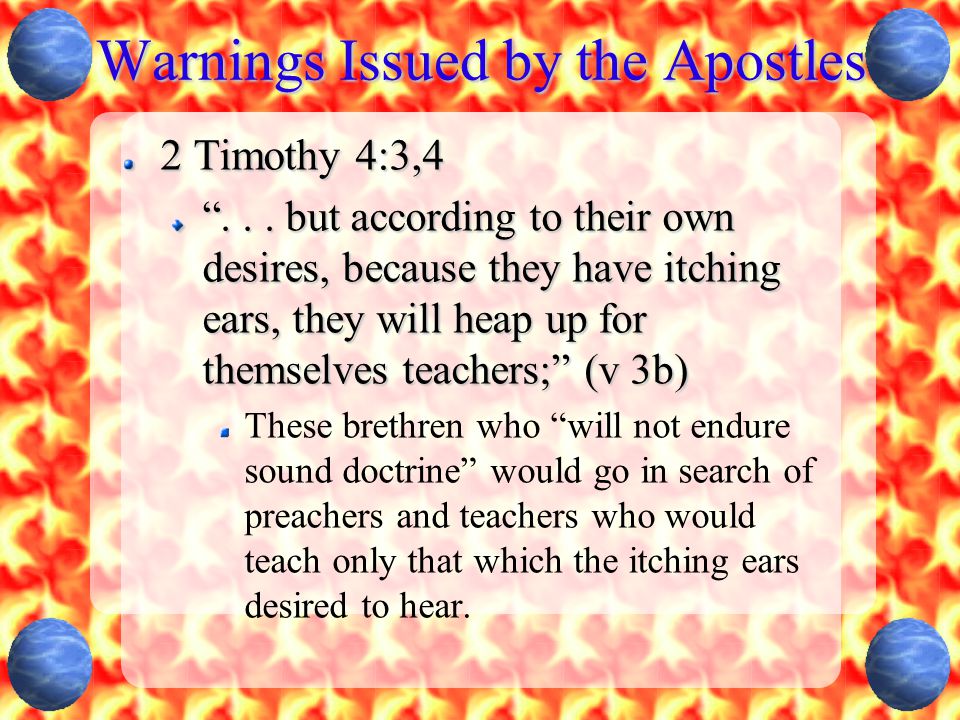 Warnings Issued by the Apostles 2 Timothy 4:3,4 ...