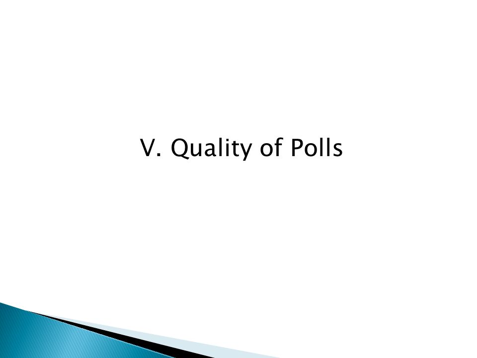 V. Quality of Polls