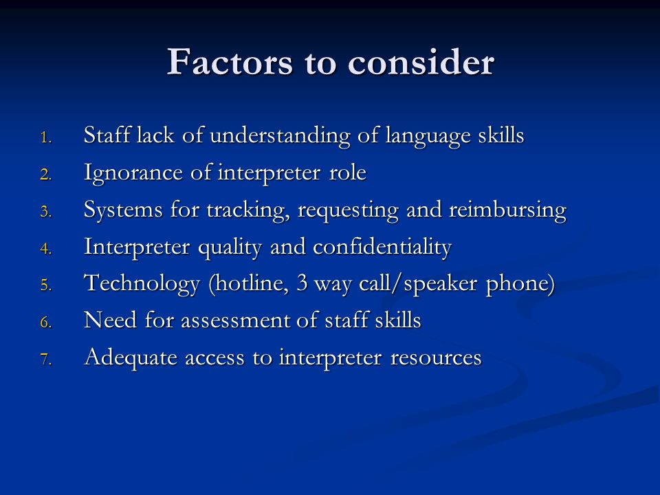 Factors to consider 1. Staff lack of understanding of language skills 2.
