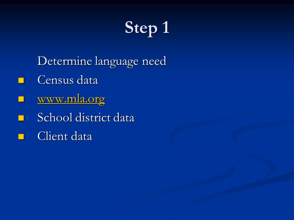 Step 1 Determine language need Census data Census data School district data School district data Client data Client data