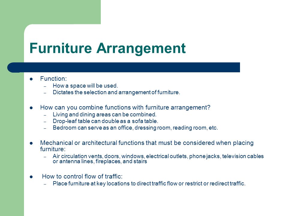 Furniture Arrangement Function: – How a space will be used.