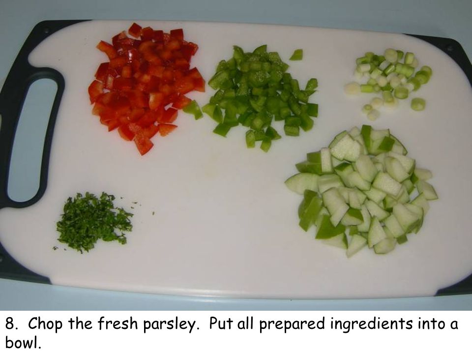 8. Chop the fresh parsley. Put all prepared ingredients into a bowl.