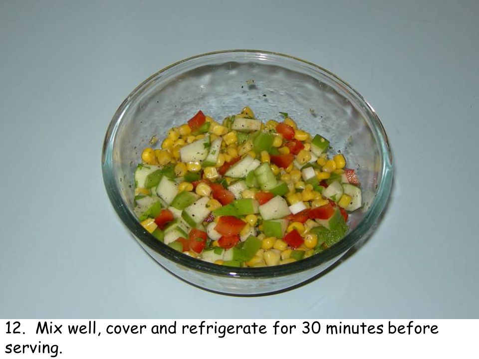 12. Mix well, cover and refrigerate for 30 minutes before serving.