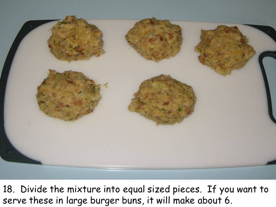 18. Divide the mixture into equal sized pieces.