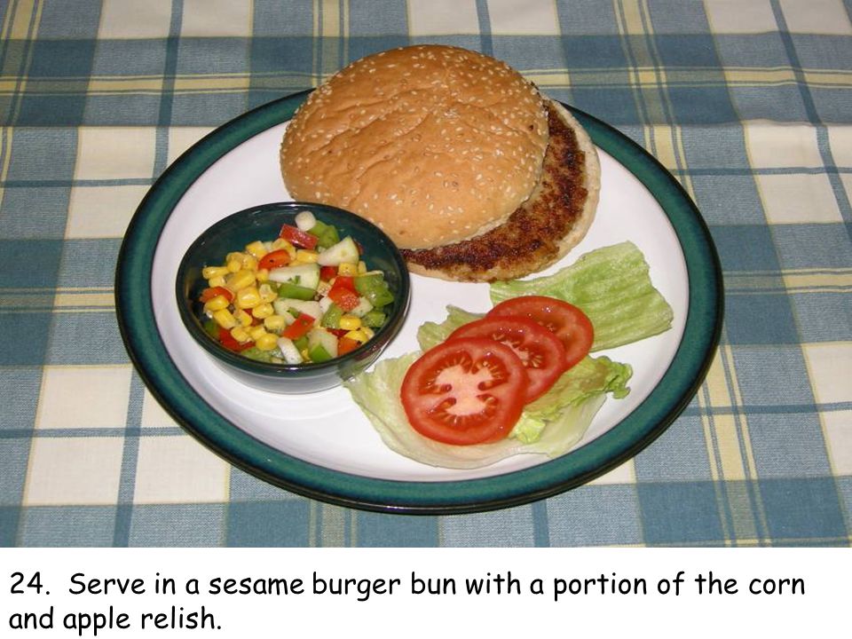24. Serve in a sesame burger bun with a portion of the corn and apple relish.