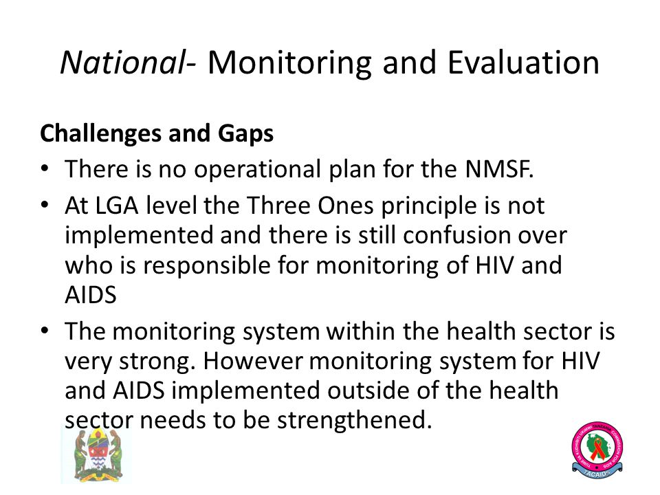 National- Monitoring and Evaluation Challenges and Gaps There is no operational plan for the NMSF.