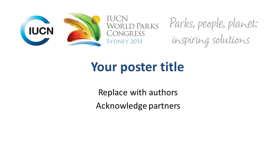 Your poster title Replace with authors Acknowledge partners