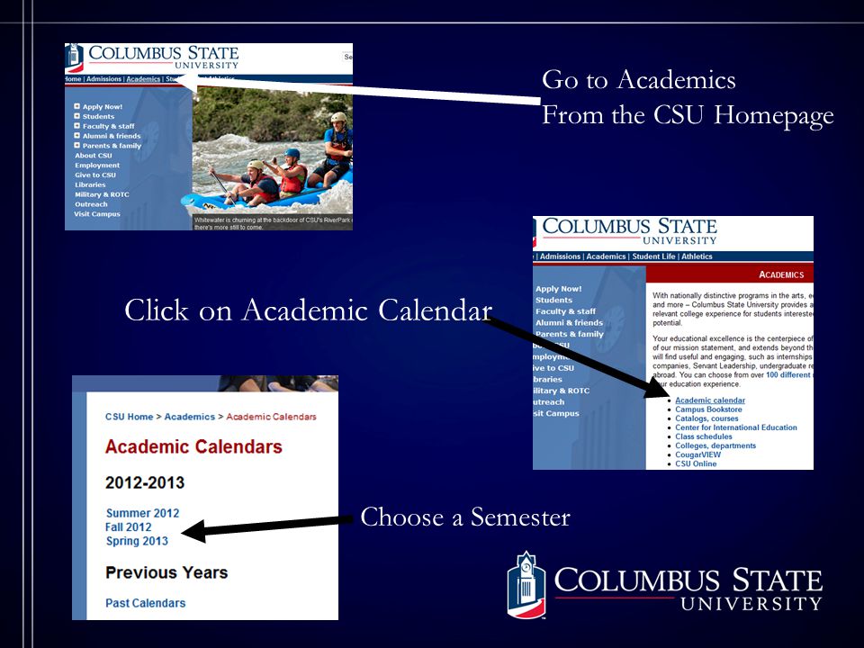 Go to Academics From the CSU Homepage Click on Academic Calendar Choose a Semester
